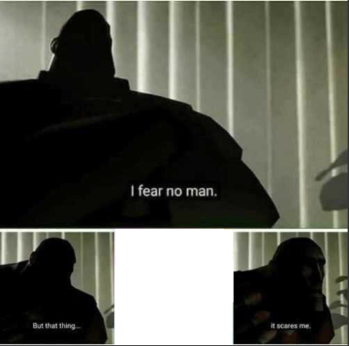 High Quality I fear no man Blank Meme Template
