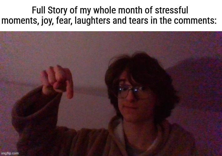 THE GREAT ESCAPE from chapter 1 to 28 | Full Story of my whole month of stressful moments, joy, fear, laughters and tears in the comments: | made w/ Imgflip meme maker