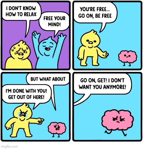 Free your mind | image tagged in relax,relaxing,stress,comics,comics/cartoons,mind | made w/ Imgflip meme maker