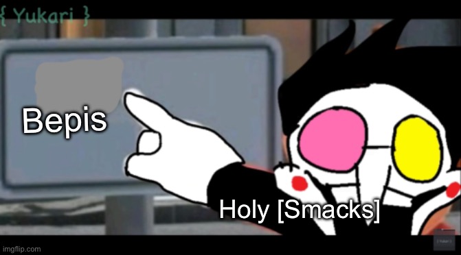 Spamton Sign | Bepis; Holy [Smacks] | image tagged in spamton sign | made w/ Imgflip meme maker