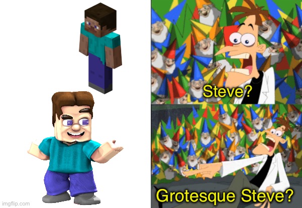 Dr. Doofenshmirtz Perry the Platypus | Steve? Grotesque Steve? | image tagged in dr doofenshmirtz perry the platypus,phineas and ferb,doofenshmirtz,minecraft steve,minecraft,grotesque steve | made w/ Imgflip meme maker