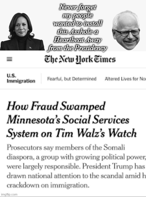 Billions for Tampons but not one cent for Tribute | Never forget my people wanted to install this Asshole a Heartbeat Away from the Presidency | image tagged in walz somali autism fraud meme | made w/ Imgflip meme maker