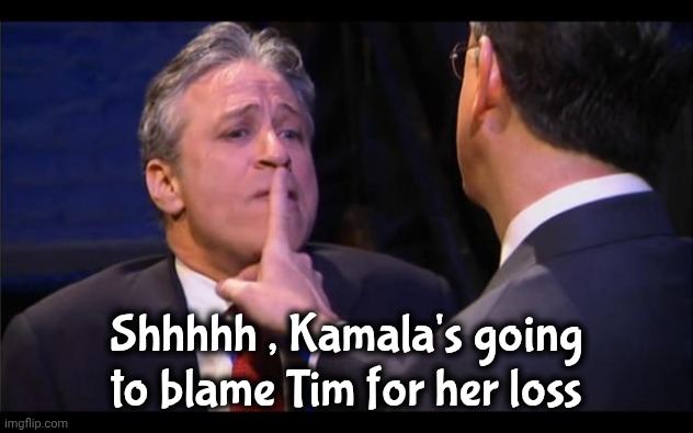 shhhhhh | Shhhhh , Kamala's going to blame Tim for her loss | image tagged in shhhhhh | made w/ Imgflip meme maker