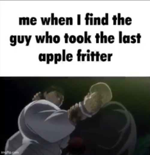 Apple fritter memes pt 4 | made w/ Imgflip meme maker