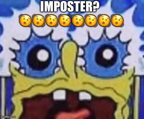 IMPOSTER? 
???????? | made w/ Imgflip meme maker