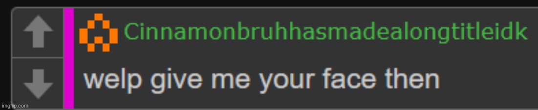 welp give me your face then | image tagged in welp give me your face then | made w/ Imgflip meme maker