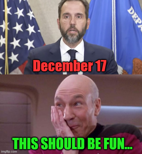 This should be fun | December 17; THIS SHOULD BE FUN... | image tagged in jack smith,testimony | made w/ Imgflip meme maker