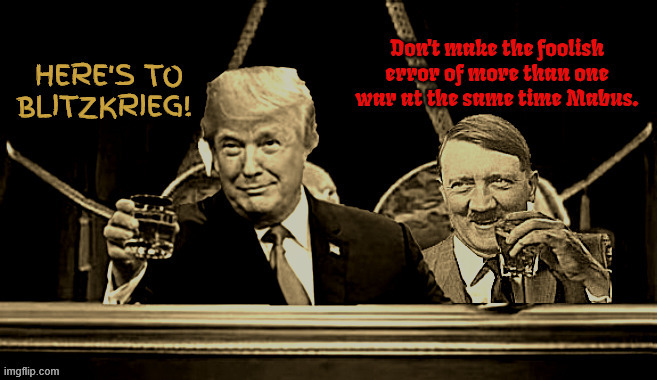 TRUMPZKRIEG | image tagged in trumpzkrieg,trump and hitler,blizkrieg,maga militia,invenezuela,adolf and donald | made w/ Imgflip meme maker