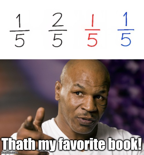 Dr.Thueth | Thath my favorite book! | image tagged in mike tyson,dr seuss,books,fishy,math,problems | made w/ Imgflip meme maker