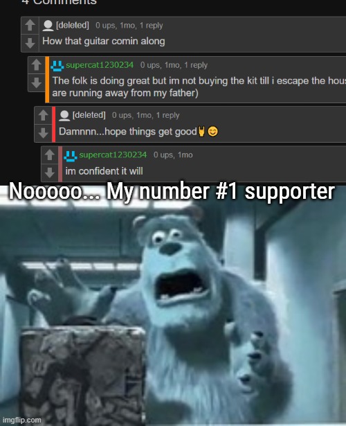 i am indeed still awake | Nooooo... My number #1 supporter | image tagged in my mom finding the shitcube | made w/ Imgflip meme maker