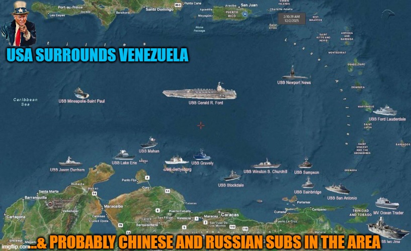 US Navy DEPLOYED to war in the Caribbean Sea | USA SURROUNDS VENEZUELA; ...& PROBABLY CHINESE AND RUSSIAN SUBS IN THE AREA | image tagged in us navy,nicolas maduro,venezuela,china,russia,iran | made w/ Imgflip meme maker