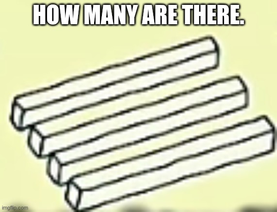 :) | HOW MANY ARE THERE. | image tagged in howdy,i'm taggy,taggy the tag | made w/ Imgflip meme maker