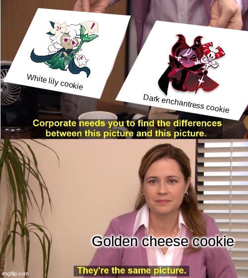 Cookie run Kingdom meme. | White lily cookie; Dark enchantress cookie; Golden cheese cookie | image tagged in memes,they're the same picture | made w/ Imgflip meme maker