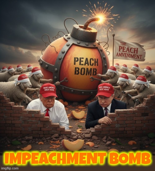 I'M A PEACH BOMB | IMPEACHMENT BOMB | image tagged in impeachment bomb,trump,putin,maga,impeach,criminal | made w/ Imgflip meme maker