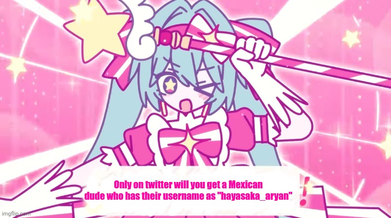 tethythegreat announcement template | Only on twitter will you get a Mexican dude who has their username as "hayasaka_aryan" | image tagged in tethythegreat announcement template | made w/ Imgflip meme maker