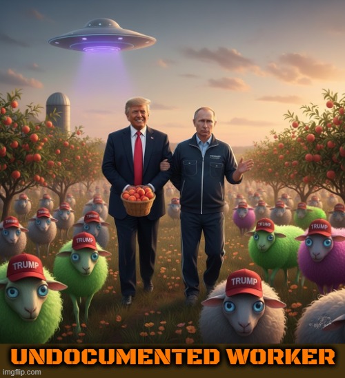 UNDOCUMENTED WORKER | UNDOCUMENTED WORKER | image tagged in undocumented worker,putin,maga,immigration,aliens,trump | made w/ Imgflip meme maker