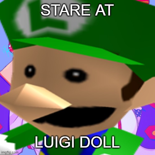 kasane teto down bad art but i fixed it | STARE AT; LUIGI DOLL | image tagged in luigi,teto,hatsune miku,mario,vocaloid,nintendo | made w/ Imgflip meme maker