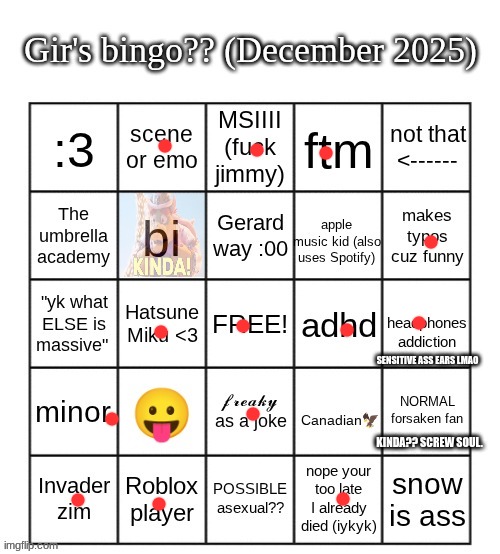 should probs redo mine idk | SENSITIVE ASS EARS LMAO; KINDA?? SCREW SOUL. | image tagged in gir bingo december 2025 | made w/ Imgflip meme maker