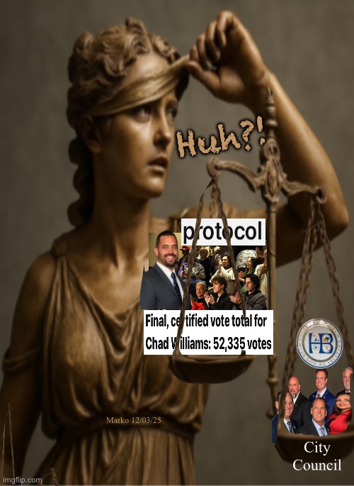 SIX VOTES Overrule 52,000+ Votes?  Only in Huntington Beach City Council -- Judas Kiss | Huh?! Marko 12/03/25; City
Council | image tagged in memes,the people spoke,the people voted,6 city council members said only their votes count,chad williams stabbed | made w/ Imgflip meme maker