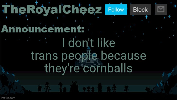 Cheez's Undertale Template | I don't like trans people because they're cornballs | image tagged in cheez's undertale template | made w/ Imgflip meme maker