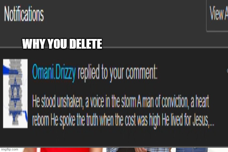 WHY YOU DELETE | made w/ Imgflip meme maker
