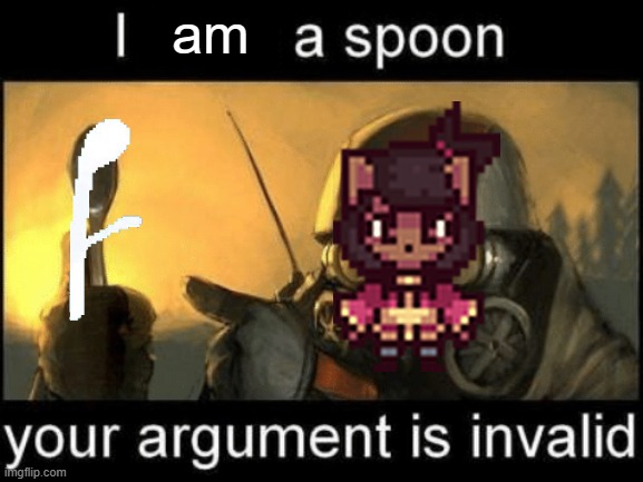 Kanako is a spoon | am | image tagged in gone with the blastwave i have a spoon your argument is invalid,undertale yellow | made w/ Imgflip meme maker