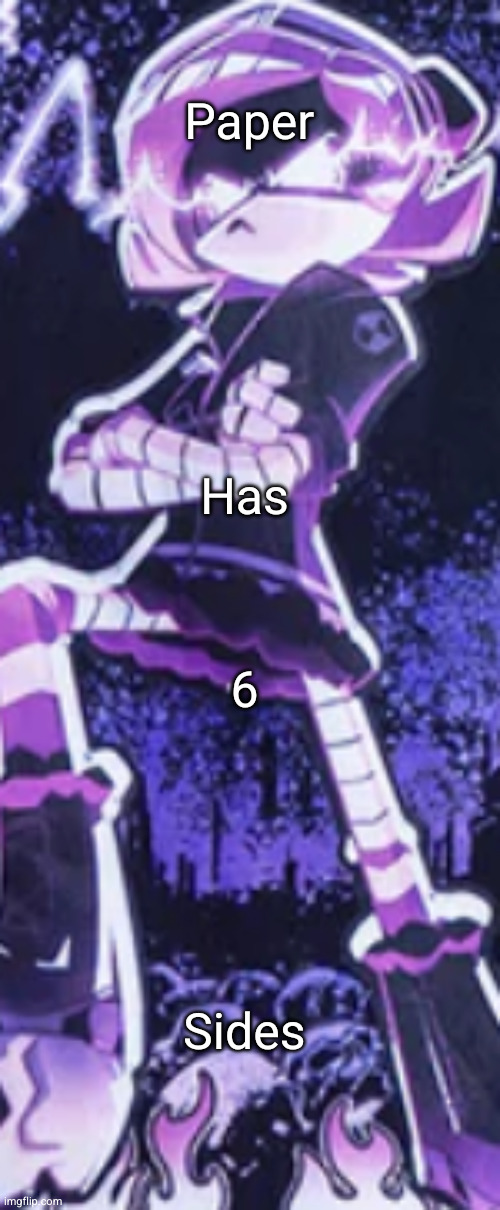 think about it | Paper; Has; 6; Sides | image tagged in electric uzi,paper,6,67,61 | made w/ Imgflip meme maker