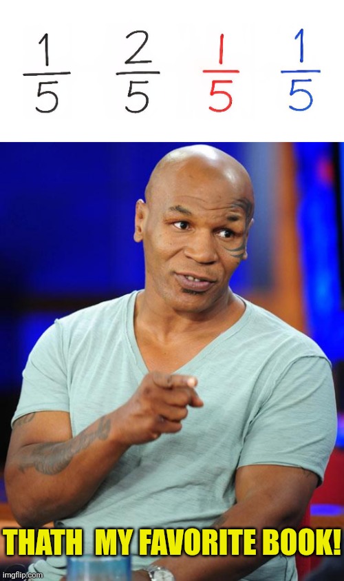Dr. Theuss | THATH  MY FAVORITE BOOK! | image tagged in mike tyson,dr seuss,books,dad jokes | made w/ Imgflip meme maker