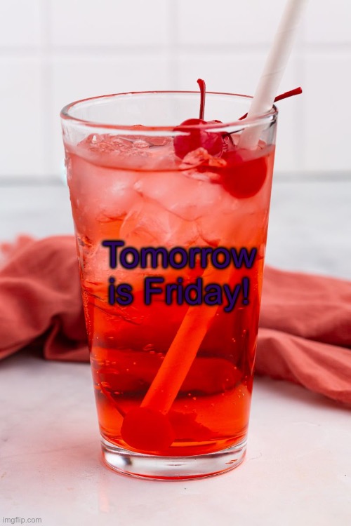Friday | Tomorrow is Friday! | image tagged in friday | made w/ Imgflip meme maker