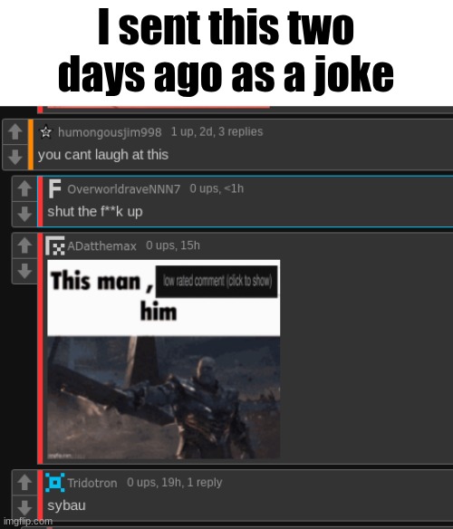 I sent this two days ago as a joke | made w/ Imgflip meme maker