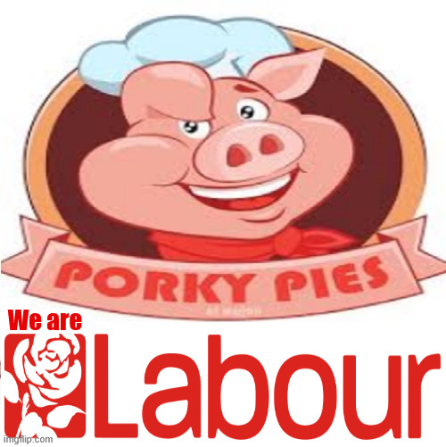 We are Labour - 'Porky Pies' is what we do !!! | We are; #Immigration #Starmerout #Labour #KeirStarmer #labourisdead #nevervotelabour #Antisemitism #Savile #Paedo #Worboys #GroomingGangs #Paedophile #IllegalImmigration #Immigrants #Invasion #StarmerResign #strikes #DigitalID #ID 
Starmerout Labour Starmer Mandelson Rayner Blair KeirStarmer labourisdead Illegal Immigration Immigrants Invasion StarmerResign Island of strangers Lucy Connolly Two-Tier Justice Andy Burnham Hadush Kebatu Iranian immigrant Reeves Budget | image tagged in starmerout labour starmer,illegal immigration immigrants invasion,reeves budget,starmerresign island of strangers,digital id | made w/ Imgflip meme maker