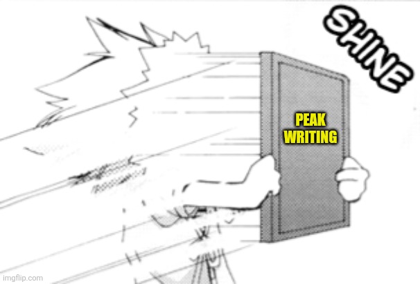 PEAK WRITING | image tagged in memes,peak,fiction,hidamari sketch | made w/ Imgflip meme maker