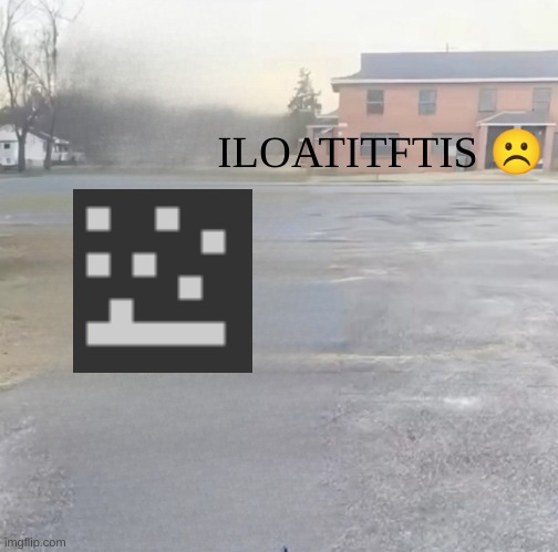 9geor3 reference | ILOATITFTIS ☹ | image tagged in blank sybau maker | made w/ Imgflip meme maker