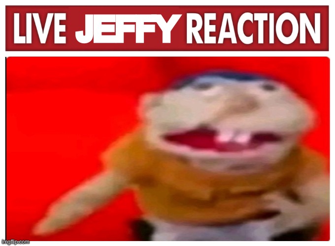 That ain’t Jeffy, that’s Jefferson. | JEFFY | image tagged in live reaction | made w/ Imgflip meme maker