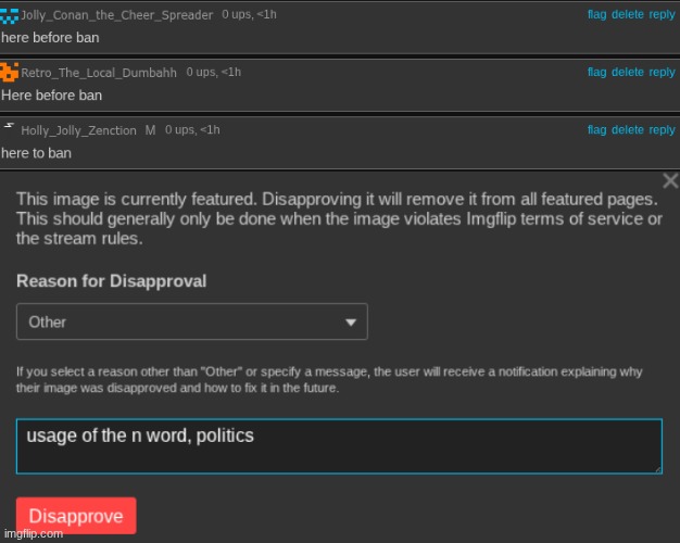 I disapproved it, if he keeps doing anything bad I'll ban him from posting | made w/ Imgflip meme maker