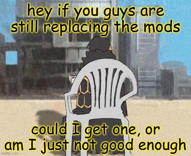 binah in "The Chair" | hey if you guys are still replacing the mods; could I get one, or am I just not good enough | image tagged in binah in the chair | made w/ Imgflip meme maker