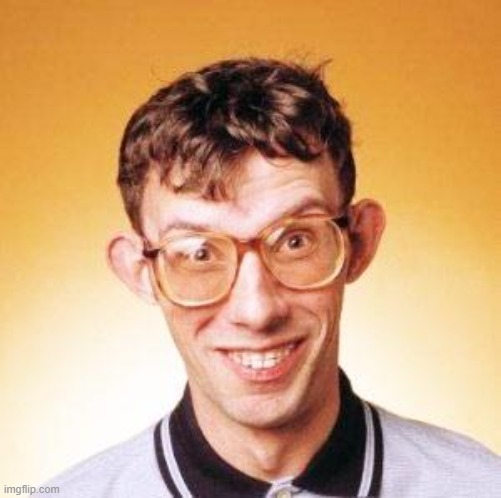 image tagged in nerd | made w/ Imgflip meme maker