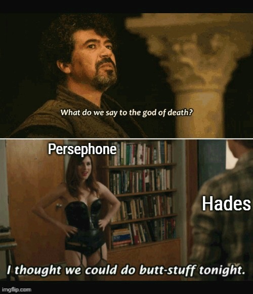 Its official, Persephone has returned to Hades for half the year. | made w/ Imgflip meme maker