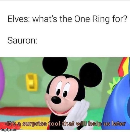 Why is ragebaiting people do much fun? I feel I shouldn't be having this much fun doing it. | image tagged in mickey sauron | made w/ Imgflip meme maker