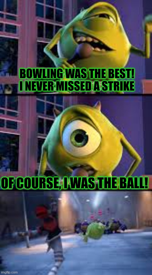 BOWLING WAS THE BEST! I NEVER MISSED A STRIKE; OF COURSE, I WAS THE BALL! | image tagged in kingdom hearts | made w/ Imgflip meme maker