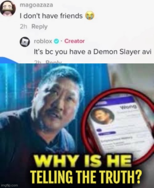 image tagged in why is he telling the truth | made w/ Imgflip meme maker