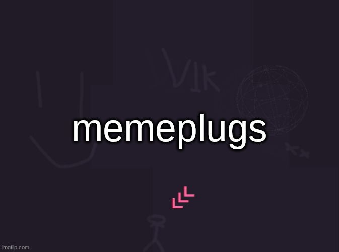 vik's image | memeplugs | image tagged in vik's image | made w/ Imgflip meme maker