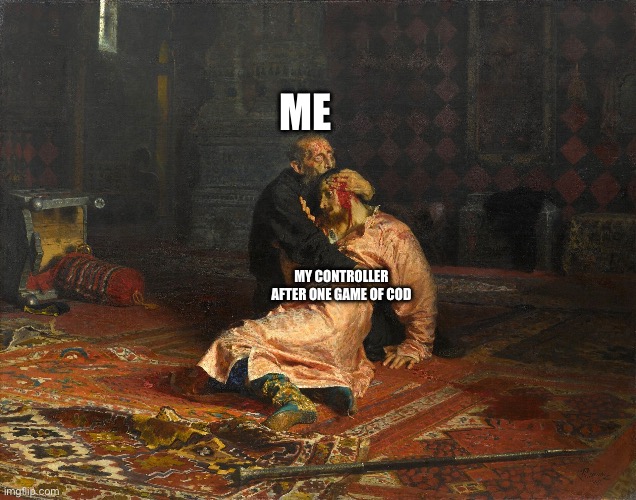 ME; MY CONTROLLER AFTER ONE GAME OF COD | made w/ Imgflip meme maker