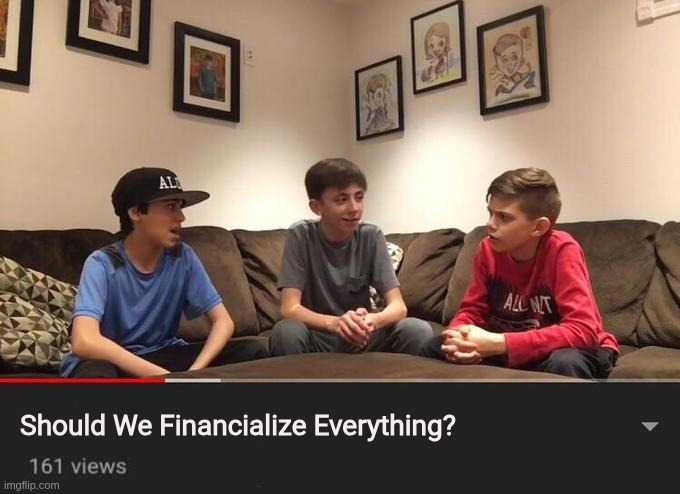 Kalshi Kids | Should We Financialize Everything? | image tagged in kids debating | made w/ Imgflip meme maker