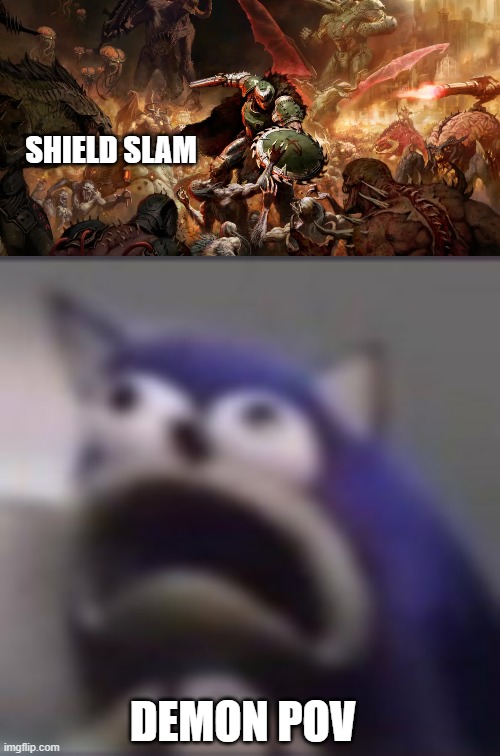 Could not stop laughing when I made this | SHIELD SLAM; DEMON POV | image tagged in distress,sonic,doom,doom the dark ages,shield saw | made w/ Imgflip meme maker