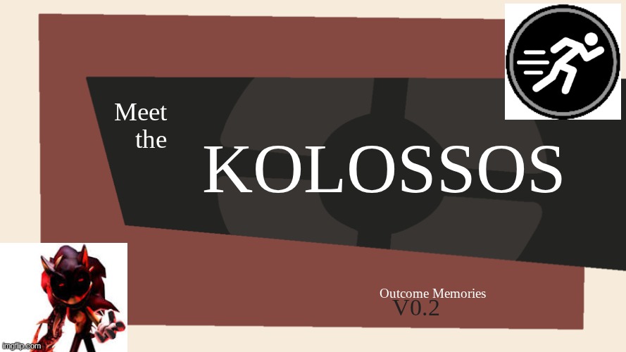 Meet the <Blank> | KOLOSSOS; Meet the; Outcome Memories; V0.2 | image tagged in meet the blank | made w/ Imgflip meme maker