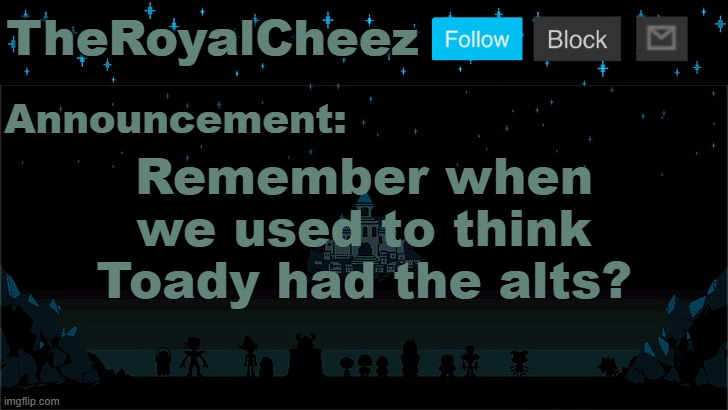 Now it shifts to Devesto | Remember when we used to think Toady had the alts? | image tagged in cheez's undertale template | made w/ Imgflip meme maker