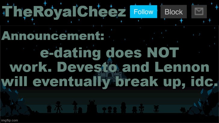 Cheez's Undertale Template | e-dating does NOT work. Devesto and Lennon will eventually break up, idc. | image tagged in cheez's undertale template | made w/ Imgflip meme maker