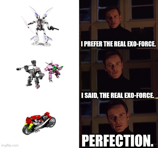 i prefer the real | I PREFER THE REAL EXO-FORCE. I SAID, THE REAL EXO-FORCE. PERFECTION. | image tagged in i prefer the real | made w/ Imgflip meme maker