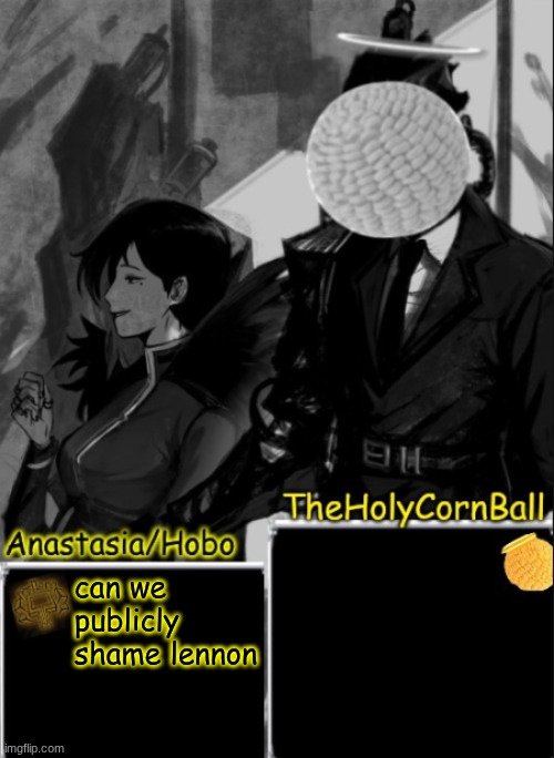 Anastasia/Hobo's cornball shared temp | can we publicly shame lennon | image tagged in anastasia/hobo's cornball shared temp | made w/ Imgflip meme maker